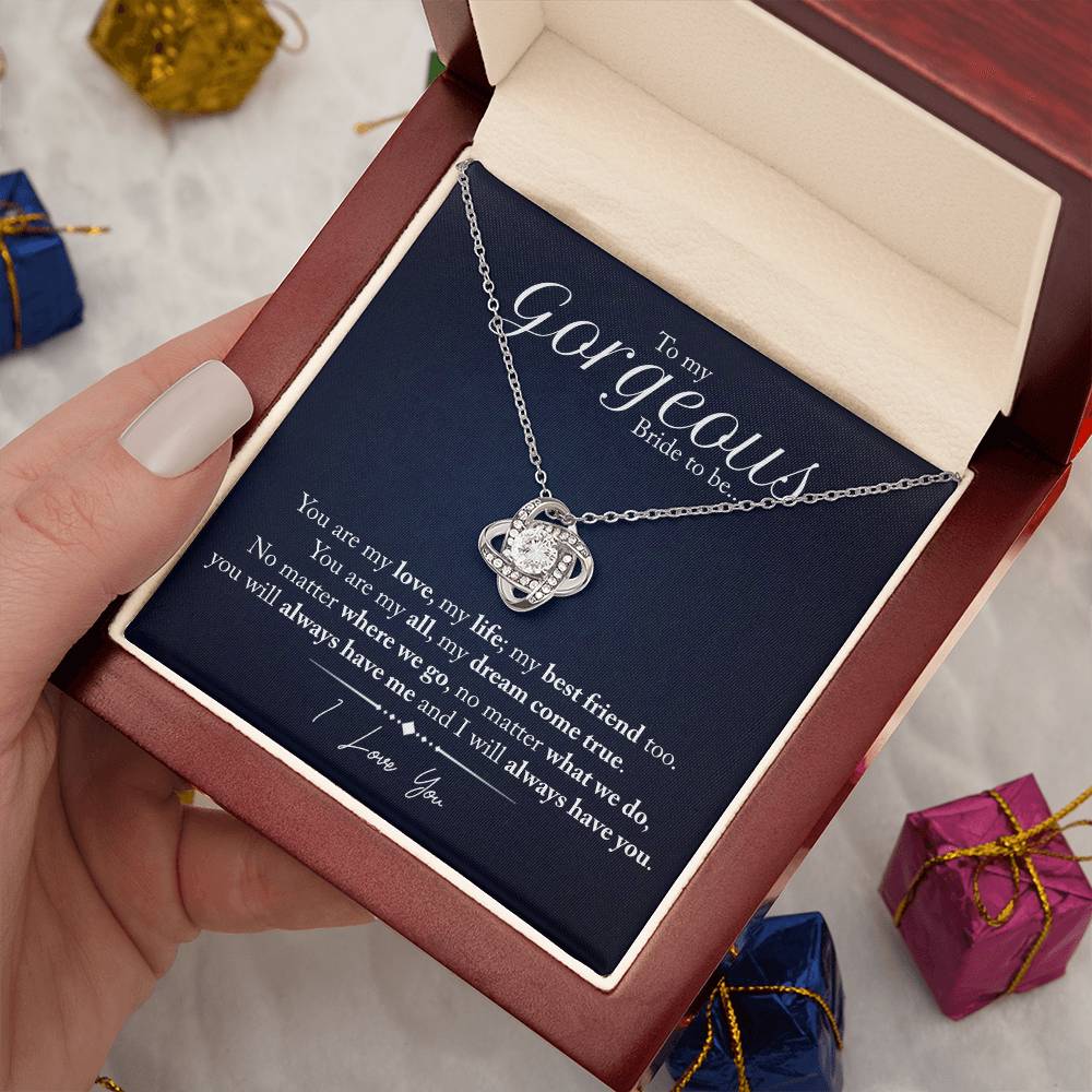 "My Gorgeous Bride to Be" | Love Knot Necklace - To My Gorgeous Bride-to-Be