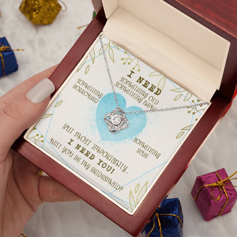 "I Need You to Be My Bridesmaid" Knot Necklace -  Occasions Valentine’s Day, Wedding Anniversary