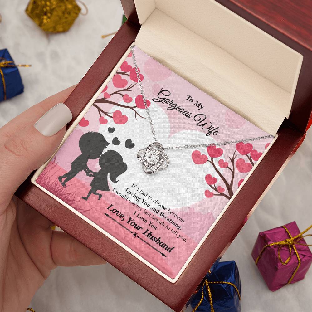 To My Gorgeous Wife "If I had to choose between" Love Knot Necklace, Anniversary Gift For Wife, Husband To Wife Gift, Wife Valentine Gift