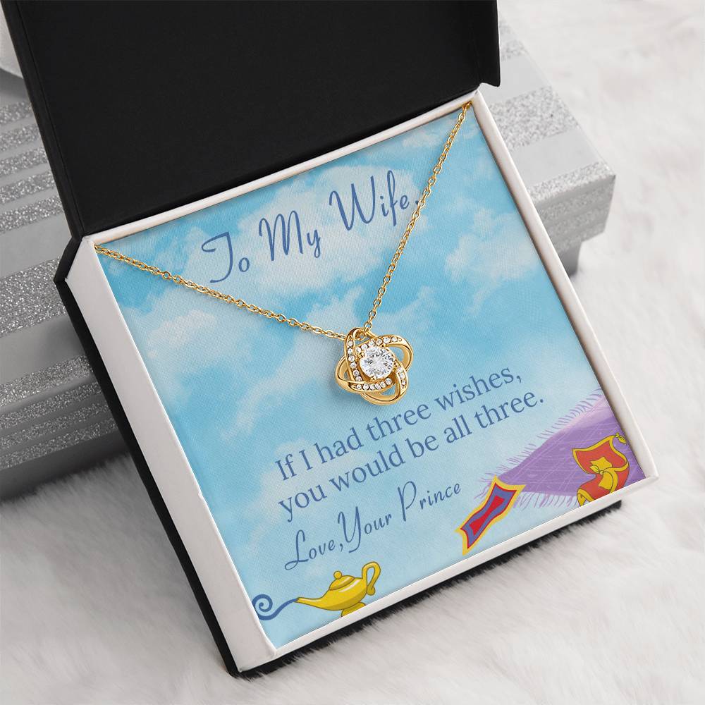 You Would be All Three - To My Wife – If I had three wishes, you would be all three on Anniversary / Valentine’s Day