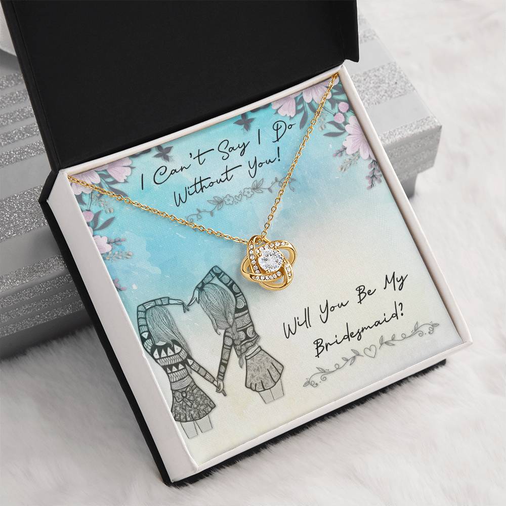 "I Can't Say I Do Without You!" Knot Necklace -  Gift For Girlfriend, Bride, Wife