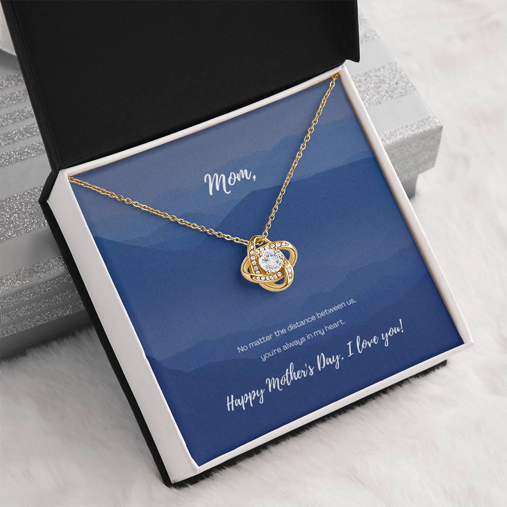 "No Matter the Distance" - Mother's Day Love Knot Necklace -  To My Beloved Mom – Happy Mother’s Day