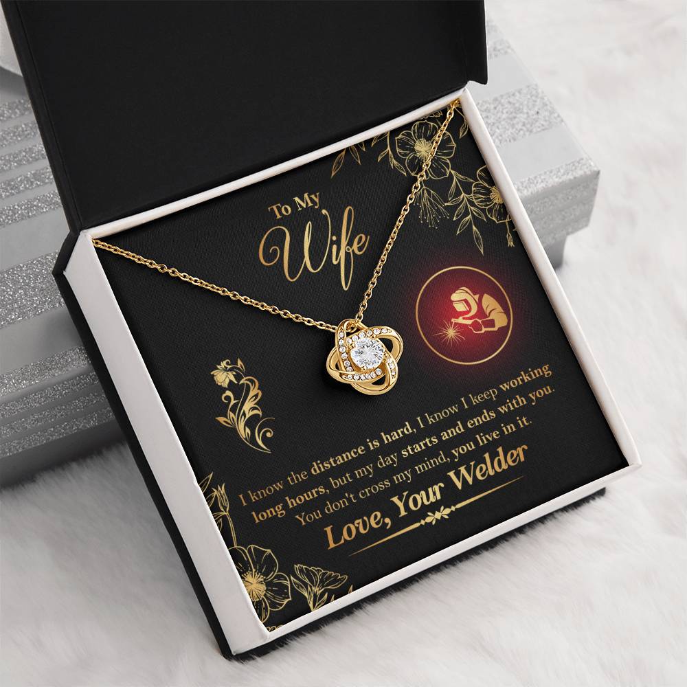 To My Wife - From Welder - I know the distance is hard, my day starts and ends with you. You don't cross my mind, you live in it - Infinity Necklaces - Anniversary, Birthday, Valentine's day Gifts For Welder's Wife - Welder's Wife Gifts - Love Knot Neckla