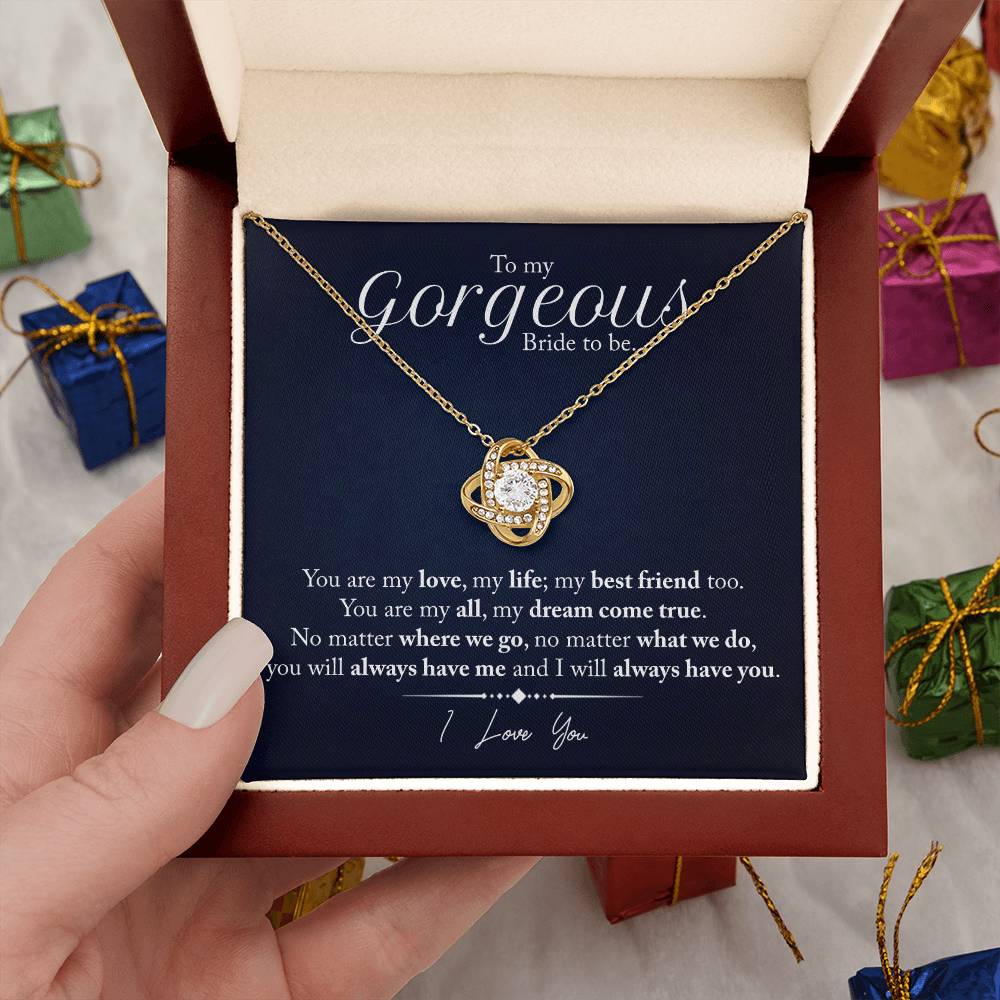 "My Gorgeous Bride to Be" | Love Knot Necklace - To My Gorgeous Bride-to-Be