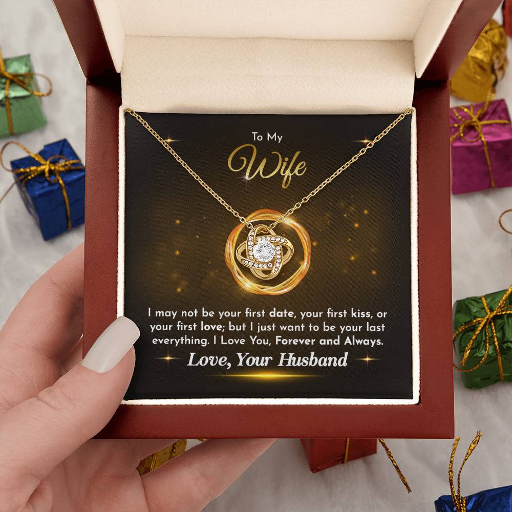 To My Wife - Husband to Wife - I just want to be your last everything - Love Knot Necklace - Necklace for Wife - Gift for Wife - Birthday Gift for Wife - To My Wife