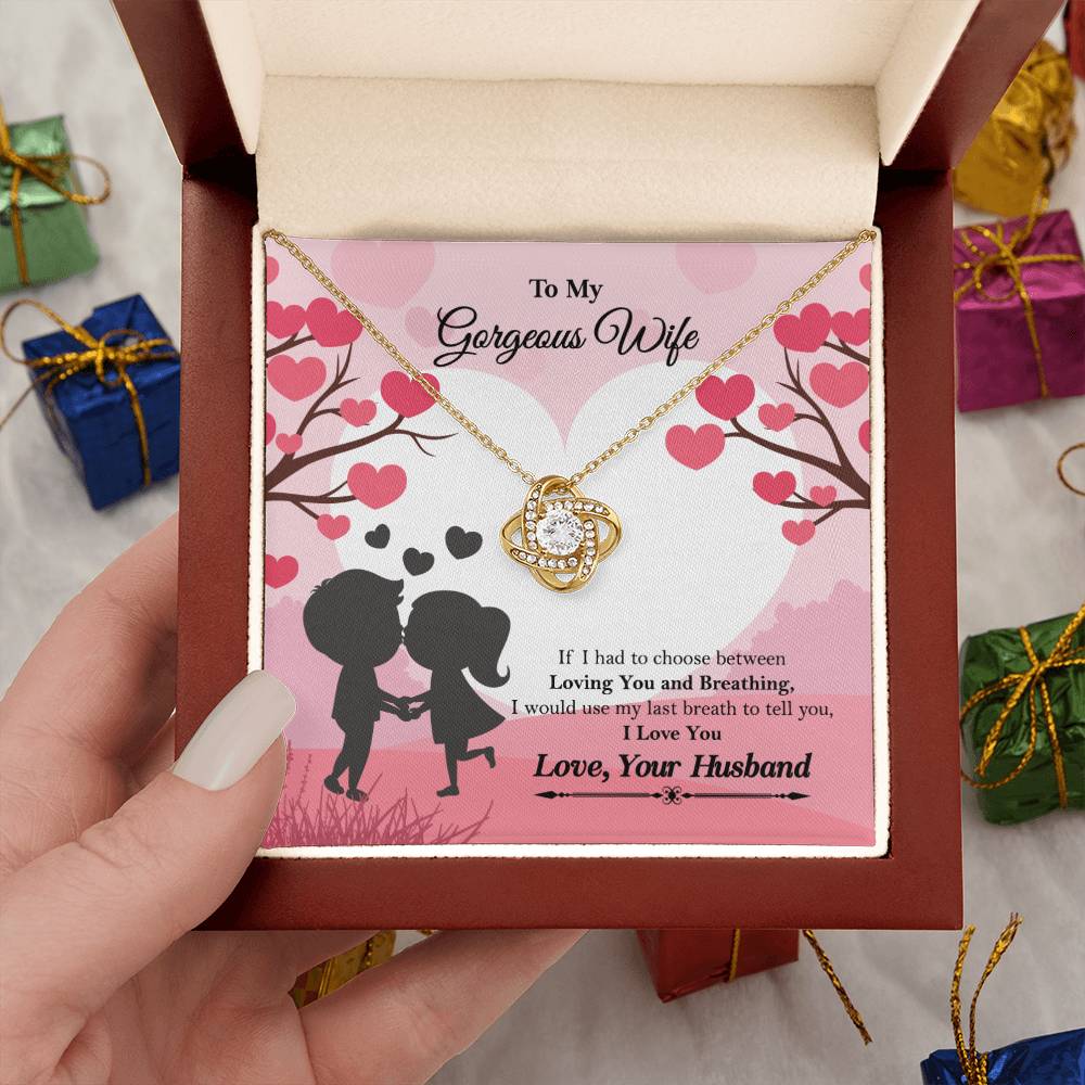 To My Gorgeous Wife "If I had to choose between" Love Knot Necklace, Anniversary Gift For Wife, Husband To Wife Gift, Wife Valentine Gift