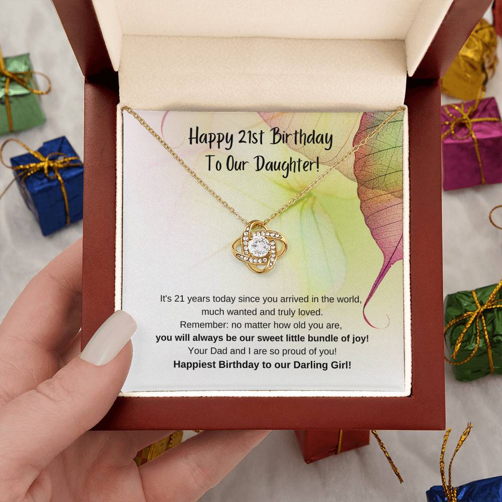 To Our Daughter, from Mom & Dad – You will always be our sweet little bundle of joy, and we are so proud of you. on your 21st Birthday