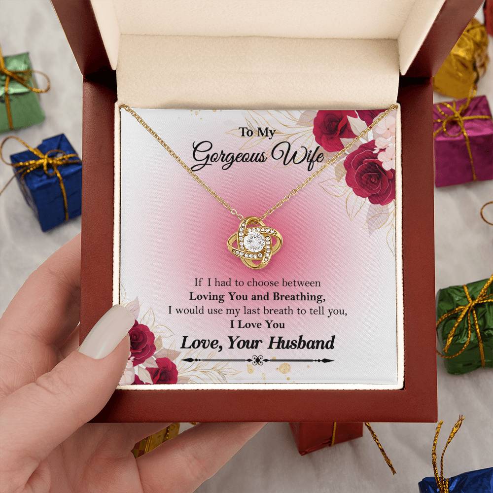 To My Gorgeous Wife "If I had to choose between" Love Knot Necklace, Anniversary Gift For Wife, Husband To Wife Gift, Wife Valentine Gift