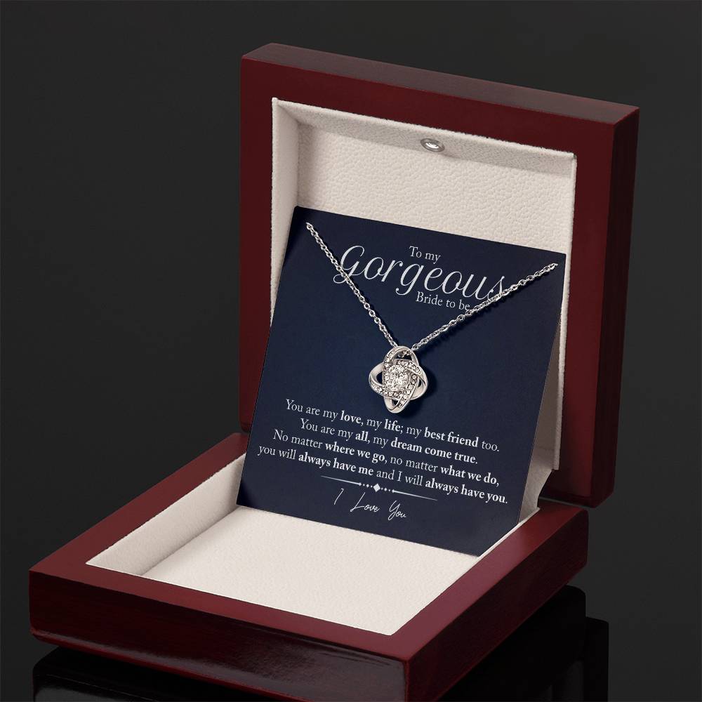 "My Gorgeous Bride to Be" | Love Knot Necklace - To My Gorgeous Bride-to-Be