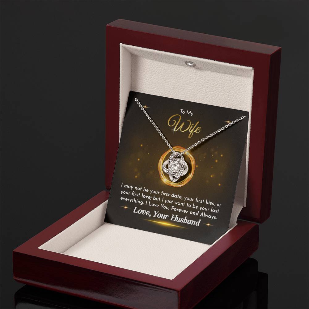 To My Wife - Husband to Wife - I just want to be your last everything - Love Knot Necklace - Necklace for Wife - Gift for Wife - Birthday Gift for Wife - To My Wife