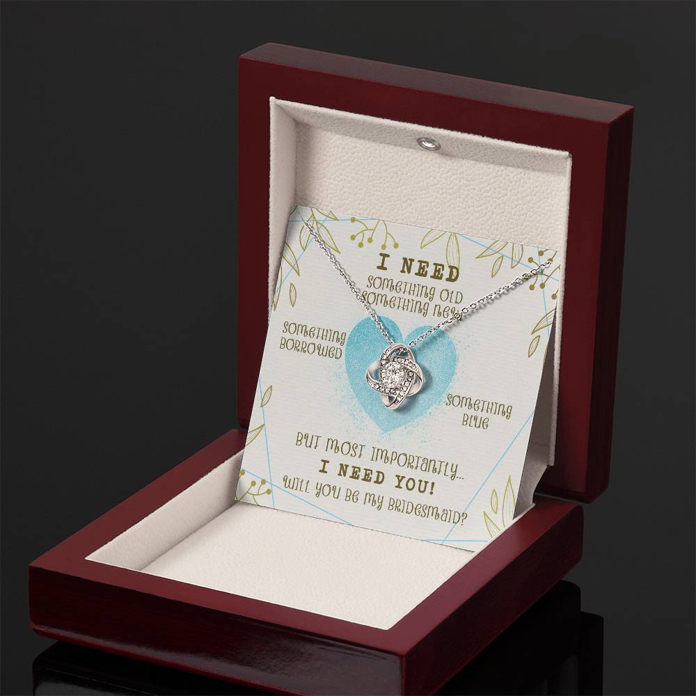 "I Need You to Be My Bridesmaid" Knot Necklace -  Occasions Valentine’s Day, Wedding Anniversary