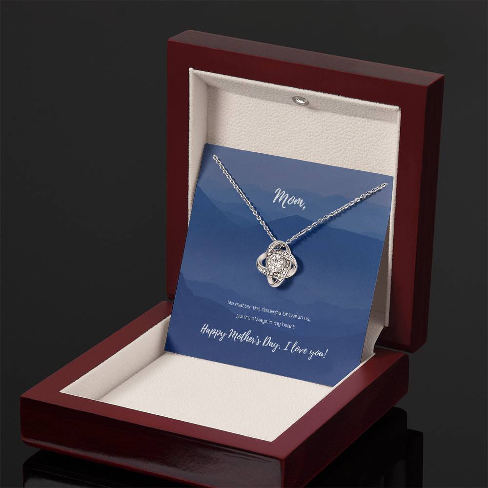 "No Matter the Distance" - Mother's Day Love Knot Necklace -  To My Beloved Mom – Happy Mother’s Day