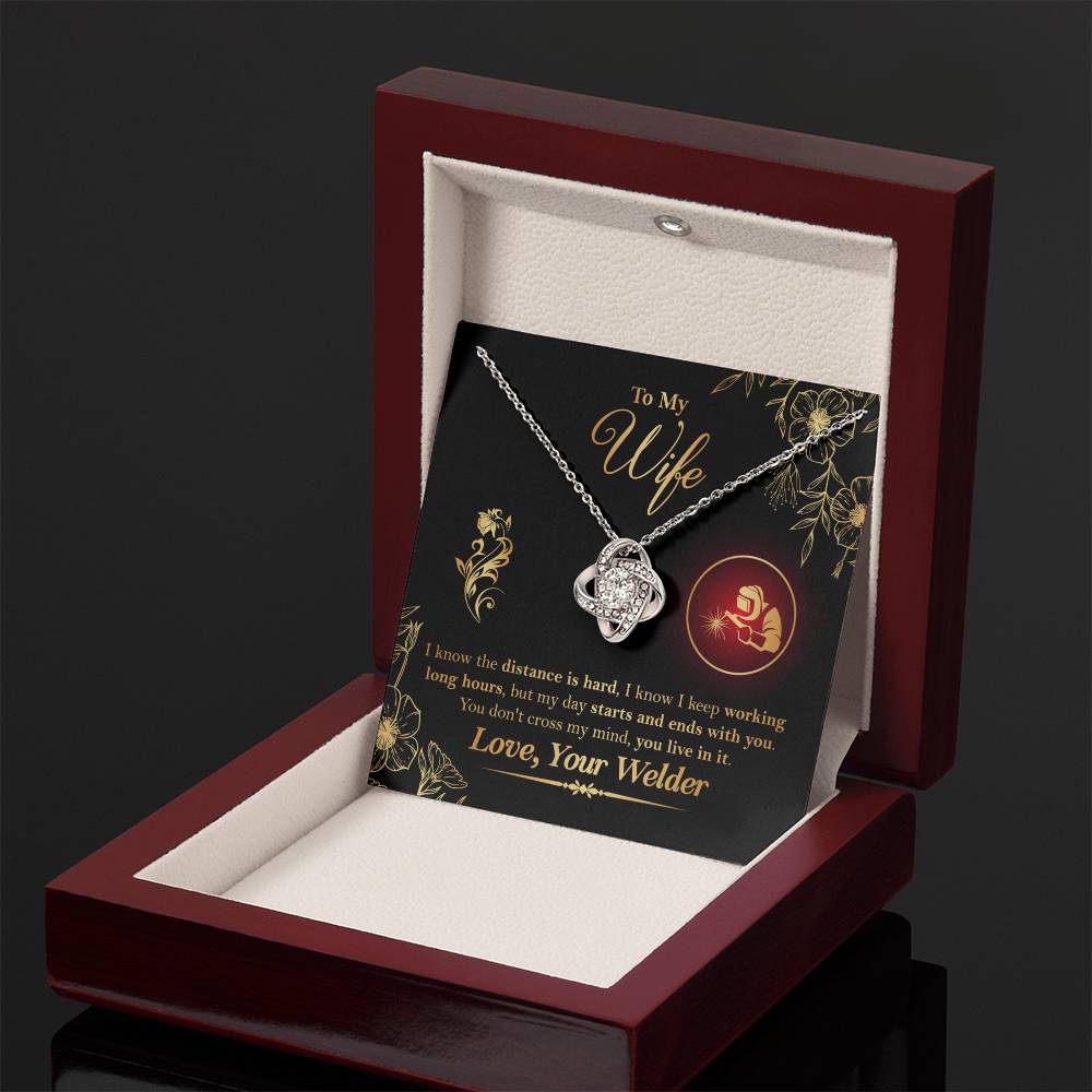 To My Wife - From Welder - I know the distance is hard, my day starts and ends with you. You don't cross my mind, you live in it - Infinity Necklaces - Anniversary, Birthday, Valentine's day Gifts For Welder's Wife - Welder's Wife Gifts - Love Knot Neckla