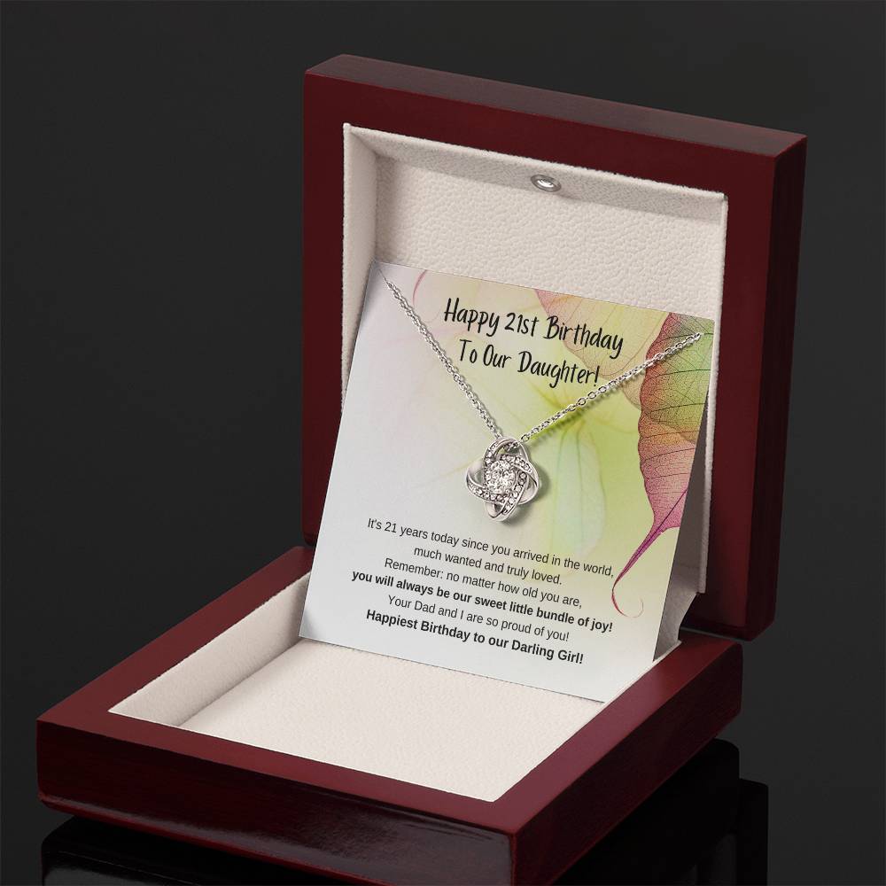 To Our Daughter, from Mom & Dad – You will always be our sweet little bundle of joy, and we are so proud of you. on your 21st Birthday