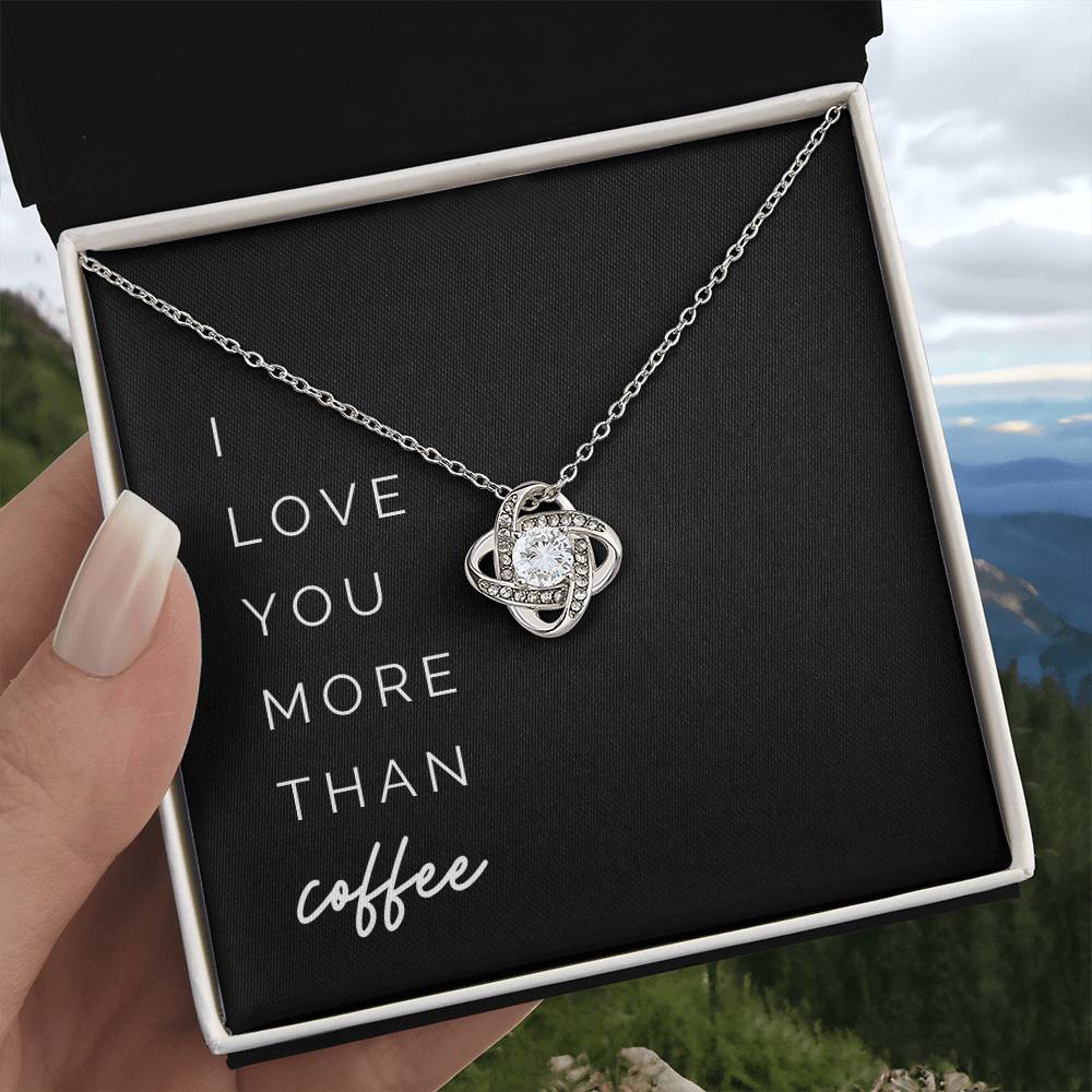 More Than Coffee Knot Necklace - To My Girlfriend, from Your Coffee-Loving Boyfriend – I love you more than coffee on Valentine’s Day