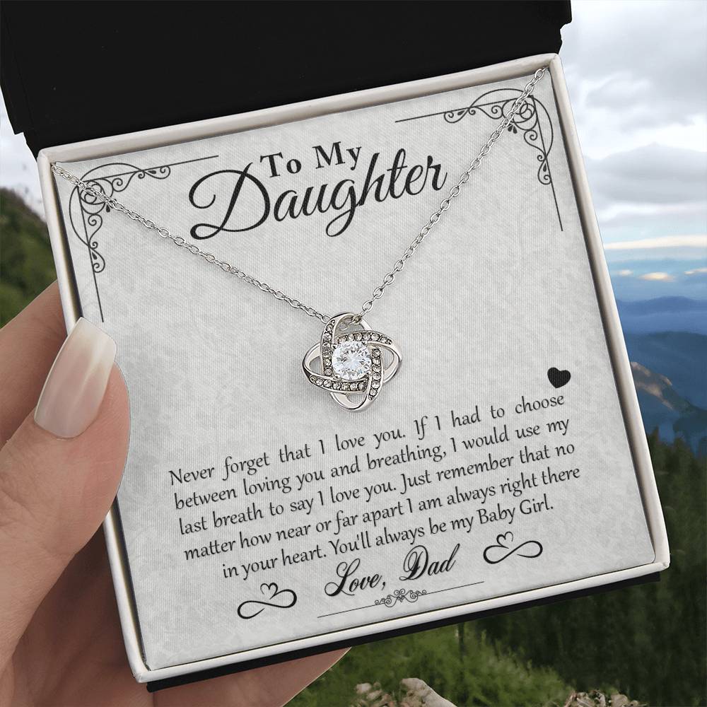 My Baby Girl - Love Knot Necklace - To My Daughter, from Dad - Never forget that I love you… You’ll always be my Baby Girl on Christmas
