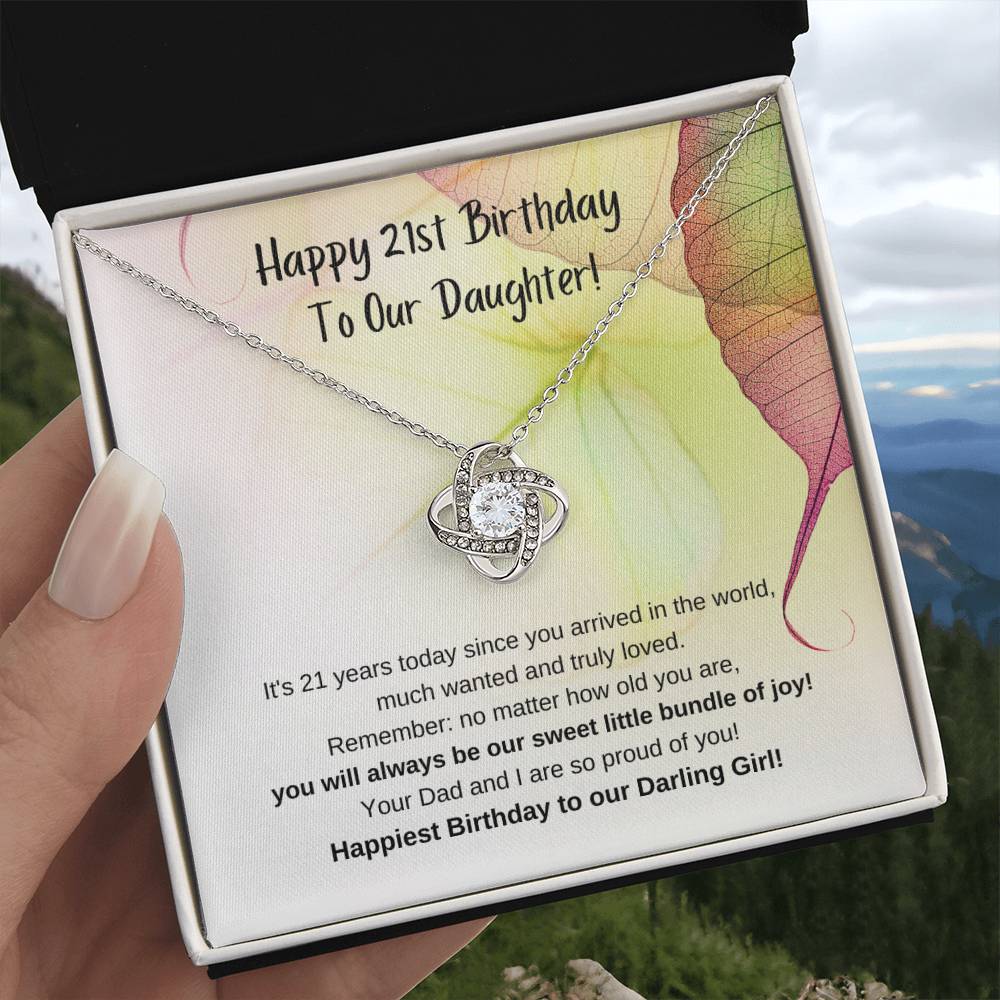 To Our Daughter, from Mom & Dad – You will always be our sweet little bundle of joy, and we are so proud of you. on your 21st Birthday