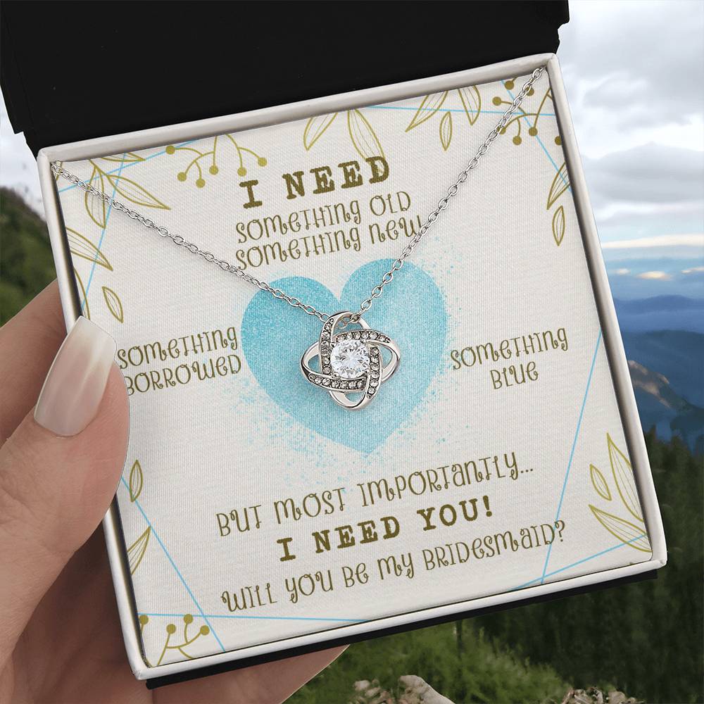 "I Need You to Be My Bridesmaid" Knot Necklace -  Occasions Valentine’s Day, Wedding Anniversary